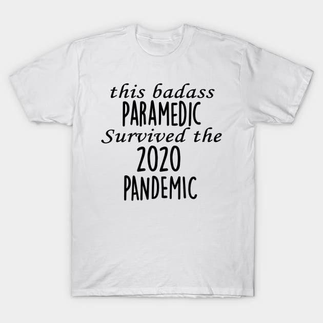 This Badass Paramedic Survived The 2020 Pandemic T-Shirt by divawaddle